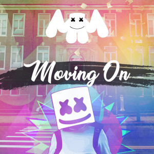 Dengarkan lagu Moving On nyanyian Marshmello dengan lirik