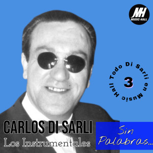 Album Sin Palabras... Carlos Di Sarli! (Todo Di Sarli en Music Hall 3) oleh Carlos Di Sarli