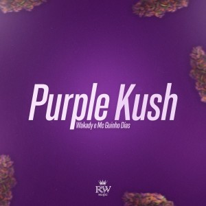 收听Wakady的Purple Kush (Explicit)歌词歌曲