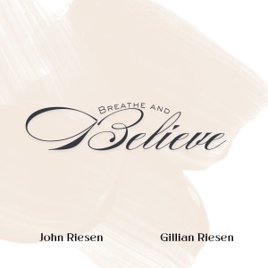 John Riesen的專輯Breathe and Believe