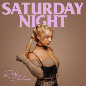 Dengarkan Saturday Night lagu dari Ruby Anderson dengan lirik