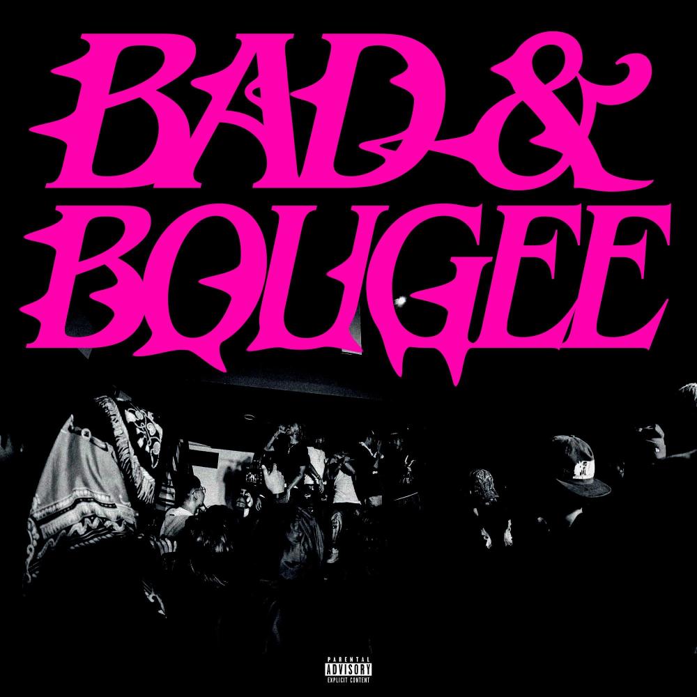 BAD&BOUGEE (feat. Lexus, Let Bu, maki!, DOPEY, Kidd Razcal & Apoy) (Explicit)