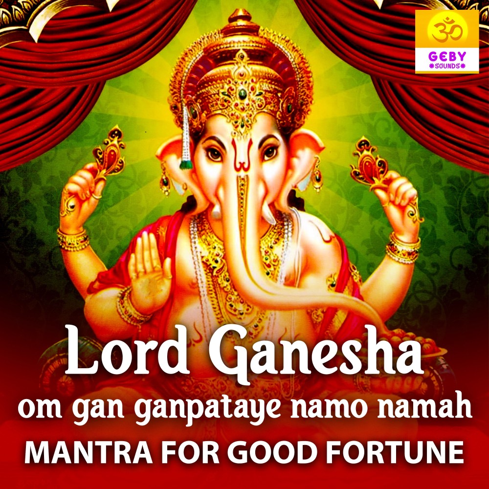 Lord Ganesha Om Gan Ganpataye Namo Namah - Mantra For Good Fortune