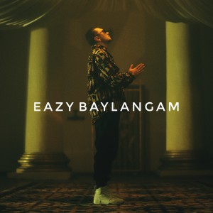 Dengarkan lagu Baylangam nyanyian Eazy dengan lirik