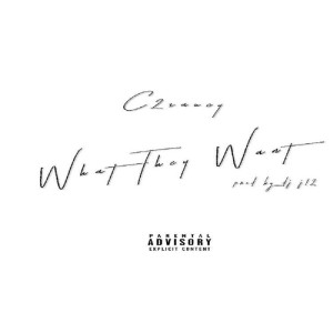 ดาวน์โหลดและฟังเพลง What They Want (Explicit) พร้อมเนื้อเพลงจาก C2Saucy