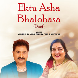 Kumar Sanu的專輯Ektu Asha Bhalobasa (Duet)