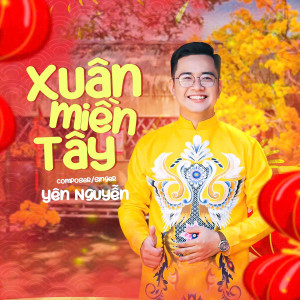 Listen to Xuân Miền Tây song with lyrics from Yen Nguyen