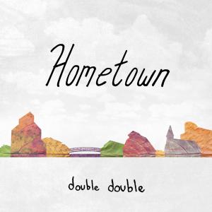 Double Double的專輯Hometown