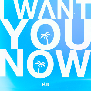 ดาวน์โหลดและฟังเพลง I Want You Now พร้อมเนื้อเพลงจาก Fais