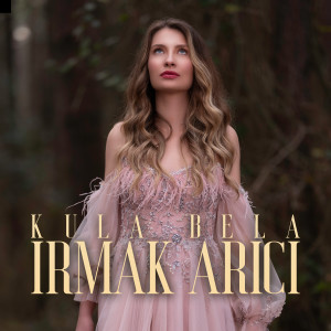 ดาวน์โหลดและฟังเพลง Kula Bela พร้อมเนื้อเพลงจาก Irmak Arıcı