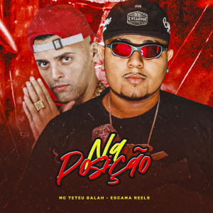 收聽Escama Reels的Na Posição (Explicit)歌詞歌曲