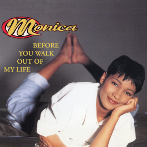 ดาวน์โหลดและฟังเพลง Before You Walk Out Of My Life (Radio Edit) พร้อมเนื้อเพลงจาก Monica