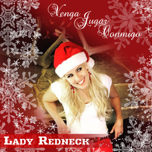 Listen to Venga Jugar Conmigo song with lyrics from Lady Redneck