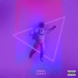 收聽Lyrikul的Cloud 9 (Explicit)歌詞歌曲
