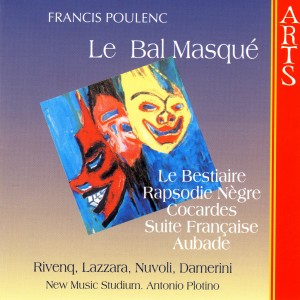 อัลบัม Poulenc: Le Bal Masqué / Rapsodie Negre / Le Bestiaire / Aubade ศิลปิน New Music Studium