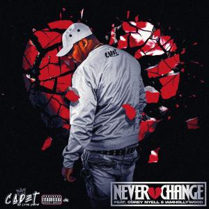 C.A.D.E.T的專輯Never Change (feat. Corey Nyell & Iamhollywood) [Explicit]