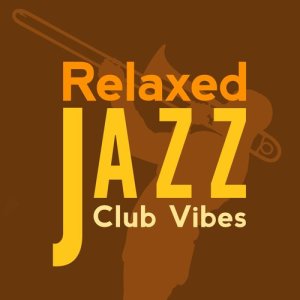 Instrumental Relaxing Jazz Club的專輯Relaxed Jazz Club Vibes