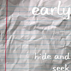 Dengarkan lagu Hide and Seek nyanyian Early dengan lirik