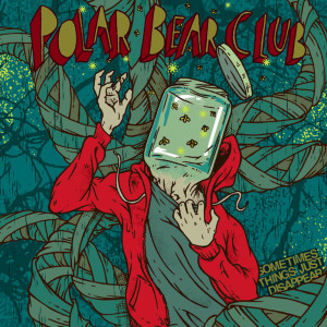 Album Sometimes Things Just Disappear oleh Polar Bear Club