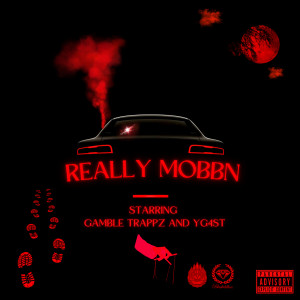Listen to Really Mobbn (Explicit) song with lyrics from Gamble Trappz