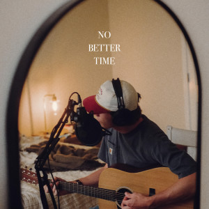 อัลบัม No Better Time ศิลปิน Dylan Gossett