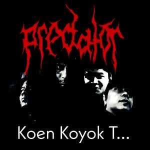 收听Predator的Koen Koyok T (Explicit)歌词歌曲