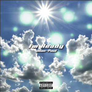 收聽Jean-Paul的I'm Ready (Explicit)歌詞歌曲