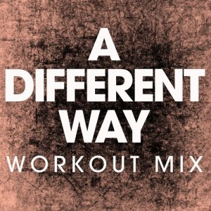 ดาวน์โหลดและฟังเพลง A Different Way (Extended Workout Mix) พร้อมเนื้อเพลงจาก Power Music Workout