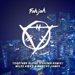 Album Together Alone (Fahjah Remix) from Miles Away