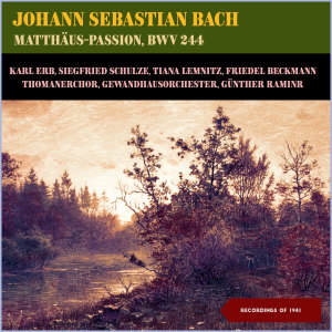 Listen to Matthäus-Passion, BWV 244, No. 77: Nun ist der Herr zur Ruh' gebracht (Rezitativ und Chor 2) song with lyrics from Karl Erb