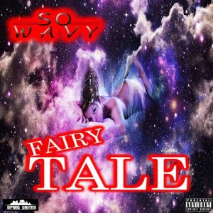 收聽So Wavy的Fairy Tale (Explicit)歌詞歌曲
