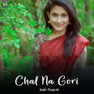 Album Chal Na Gori from Sujit Nagesh