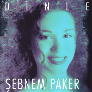 Listen to Dinle song with lyrics from Şebnem Paker