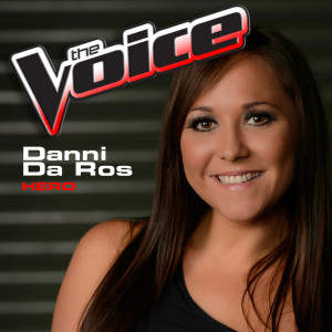 ดาวน์โหลดและฟังเพลง Hero (The Voice Performance) พร้อมเนื้อเพลงจาก Danni Da Ros