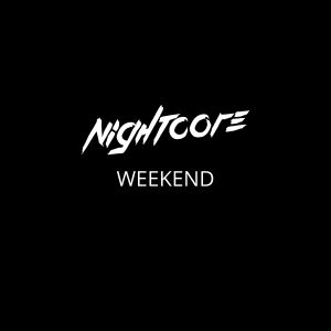 Dengarkan lagu Weekend (Dave Garnier Remix) nyanyian Nightcore dengan lirik
