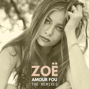 收听ZOË的Amour Fou (Rth Remix)歌词歌曲
