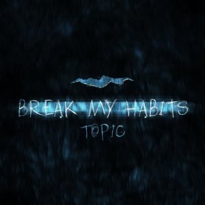 收聽Topic的Break My Habits歌詞歌曲