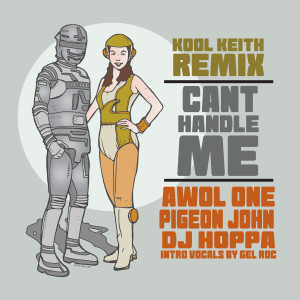 Listen to Can't Handle Me (Kool Keith Remix) song with lyrics from Awol One