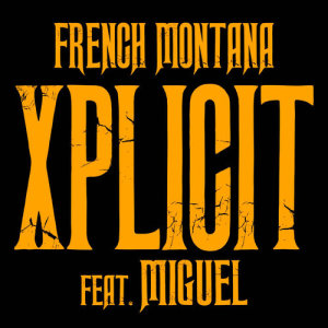 ดาวน์โหลดและฟังเพลง XPlicit พร้อมเนื้อเพลงจาก French Montana