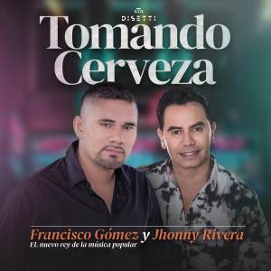 ดาวน์โหลดและฟังเพลง Tomando Cerveza พร้อมเนื้อเพลงจาก Francisco Gómez "El Nuevo Rey De La Música Popular"