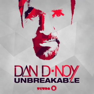 收聽Dan D-Noy的Unbreakable歌詞歌曲