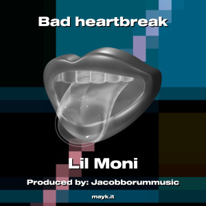 Lil Moni的專輯Bad heartbreak (Explicit)