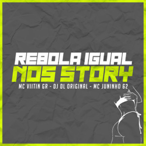 DJ DL Original的專輯REBOLA IGUAL NOS STORY