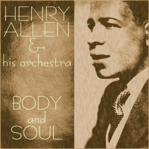 ดาวน์โหลดและฟังเพลง Body and Soul พร้อมเนื้อเพลงจาก Henry Allen & His Orchestra