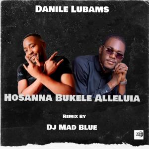 DJ Mad Blue的專輯Hosanna Bukele Alleluia (feat. Daniel Lubams) [Remix]