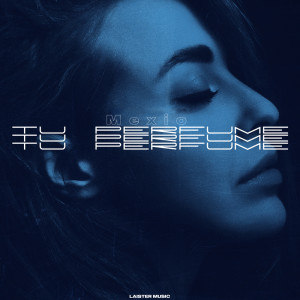 收听Mexio的Tu Perfume歌词歌曲