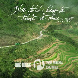 Listen to Nơi đó có chúng ta thuộc về nhau song with lyrics from Bức Tường