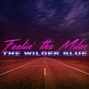 Album Feelin' the Miles from The Wilder Blue