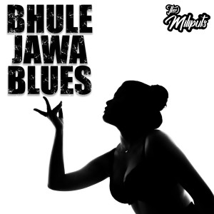 The Miliputs的專輯Bhule Jawa Blues (Explicit)