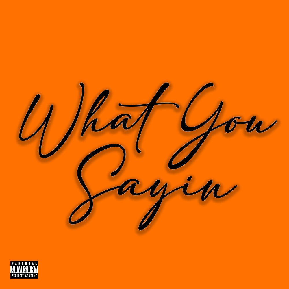 What You Sayin (Explicit)